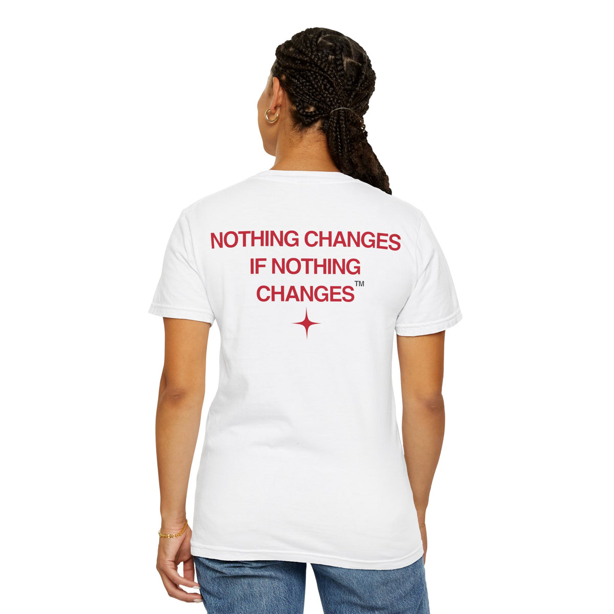 Nothing Changes, If Nothing Changes (RED TEXT, WHITE SHIRT)
