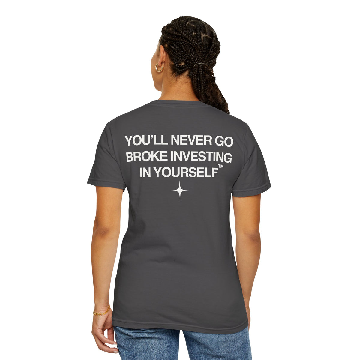 You'll Never Go Broke Investing In Yourself (WHITE TEXT, GRAPHITE SHIRT)