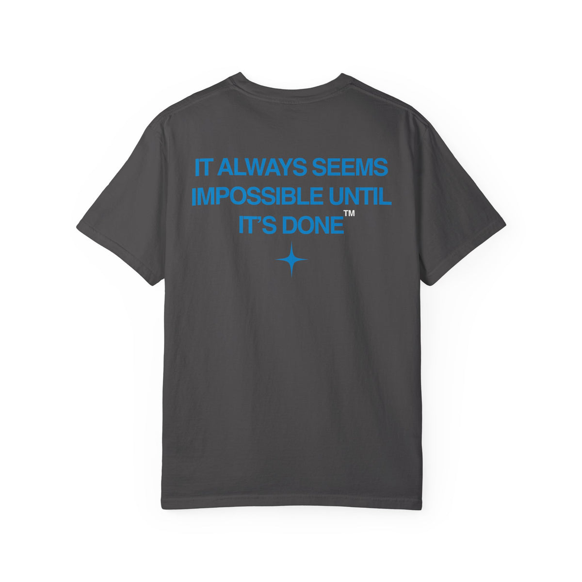 It Always Seems Impossible Until Its Done (BLUE TEXT, GRAPHITE SHIRT)