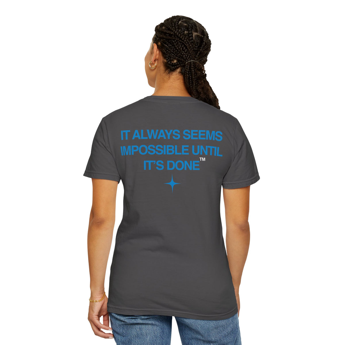 It Always Seems Impossible Until Its Done (BLUE TEXT, GRAPHITE SHIRT)
