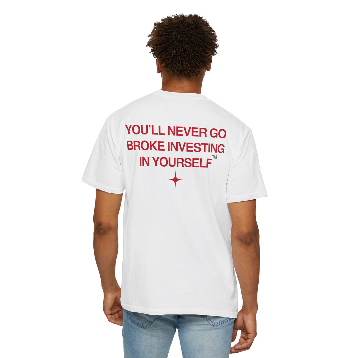 You'll Never Go Broke Investing In Yourself (RED TEXT, WHITE SHIRT)