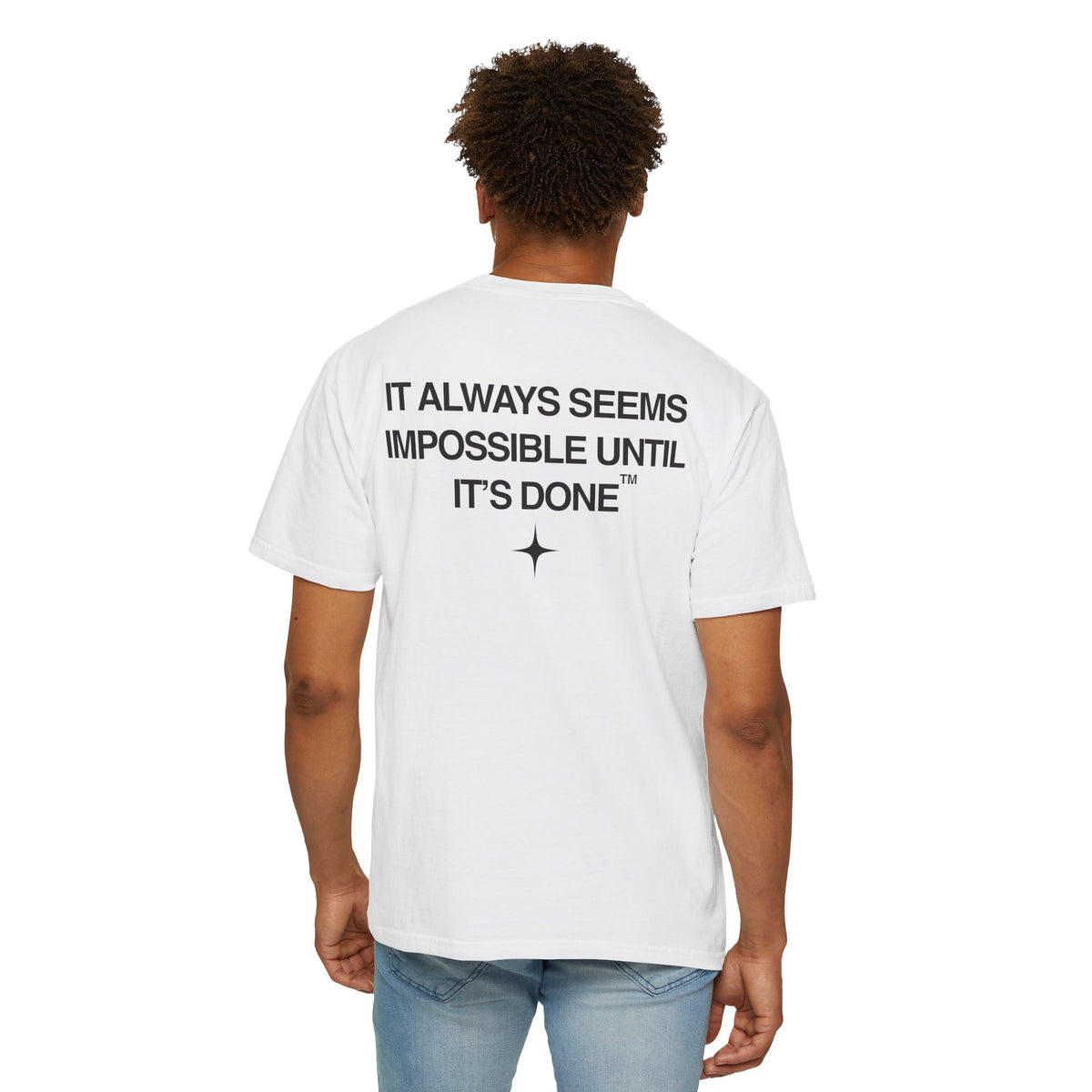 It Always Seems Impossible Until Its Done (GRAPHITE TEXT, WHITE SHIRT)