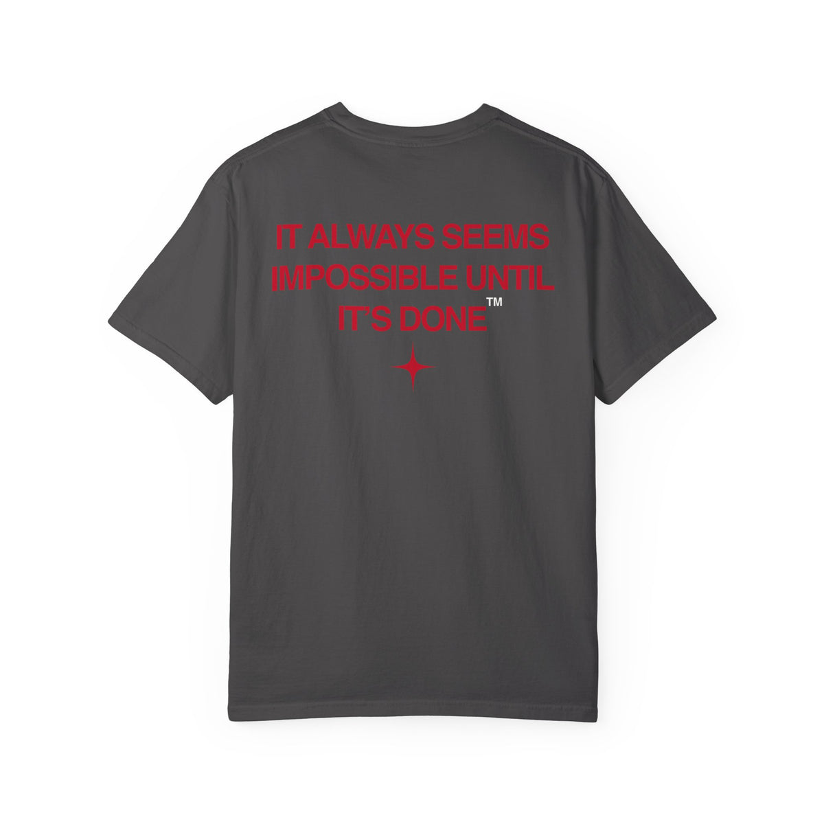 It Always Seems Impossible Until Its Done (RED TEXT, GRAPHITE SHIRT)