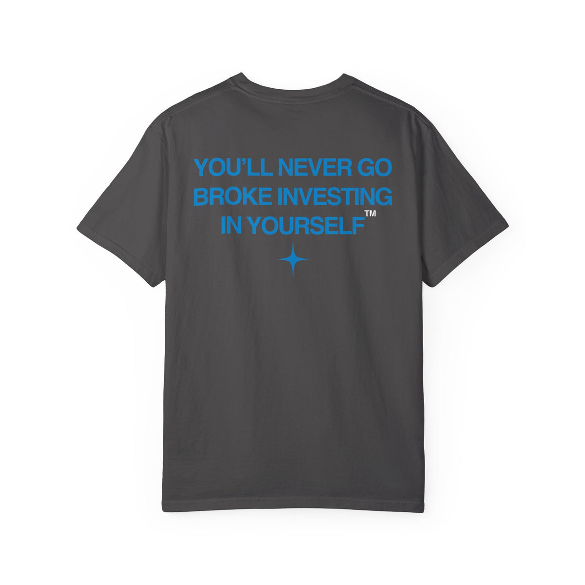 You'll Never Go Broke Investing In Yourself (BLUE TEXT, GRAPHITE SHIRT)